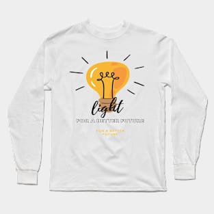 light for better future Long Sleeve T-Shirt